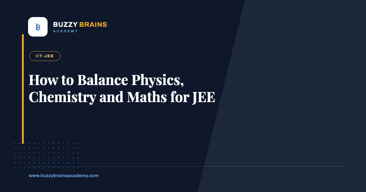 How to Balance Physics, Chemistry and Maths for JEE
