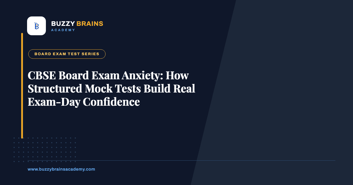 CBSE Board Exam Anxiety: How Structured Mock Tests Build Real Exam-Day Confidence