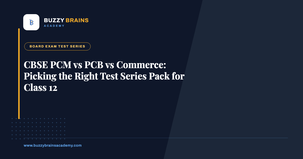 CBSE PCM vs PCB vs Commerce: Picking the Right Test Series Pack for Class 12