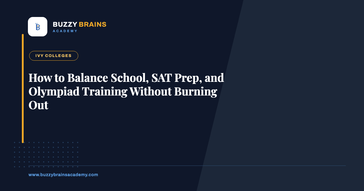 How to Balance School, SAT Prep, and Olympiad Training Without Burning Out