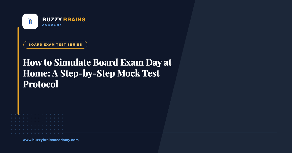 How to Simulate Board Exam Day at Home: A Step-by-Step Mock Test Protocol
