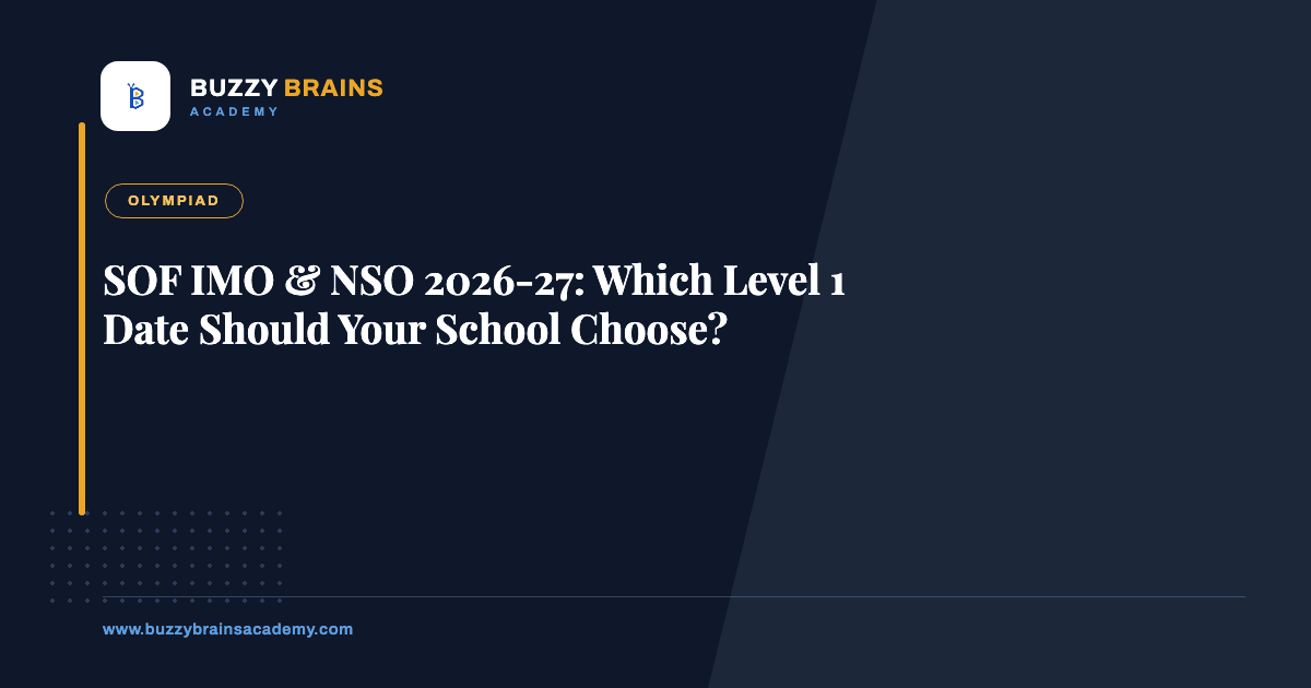 SOF IMO & NSO 2026-27: Which Level 1 Date Should Your School Choose?
