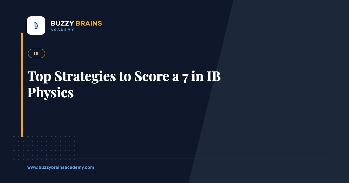 Top Strategies to Score a 7 in IB Physics