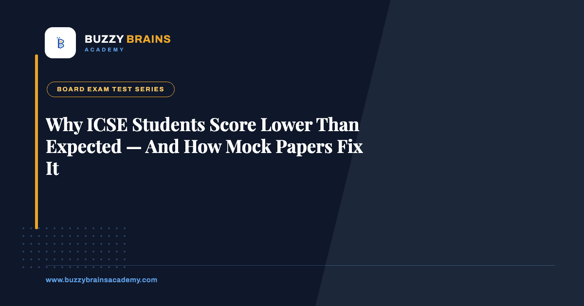 Why ICSE Students Score Lower Than Expected — And How Mock Papers Fix It