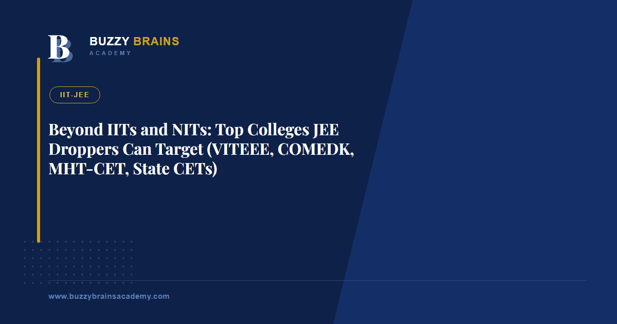 Beyond IITs and NITs: Top Colleges JEE Droppers Can Target (VITEEE, COMEDK, MHT-CET, State CETs)