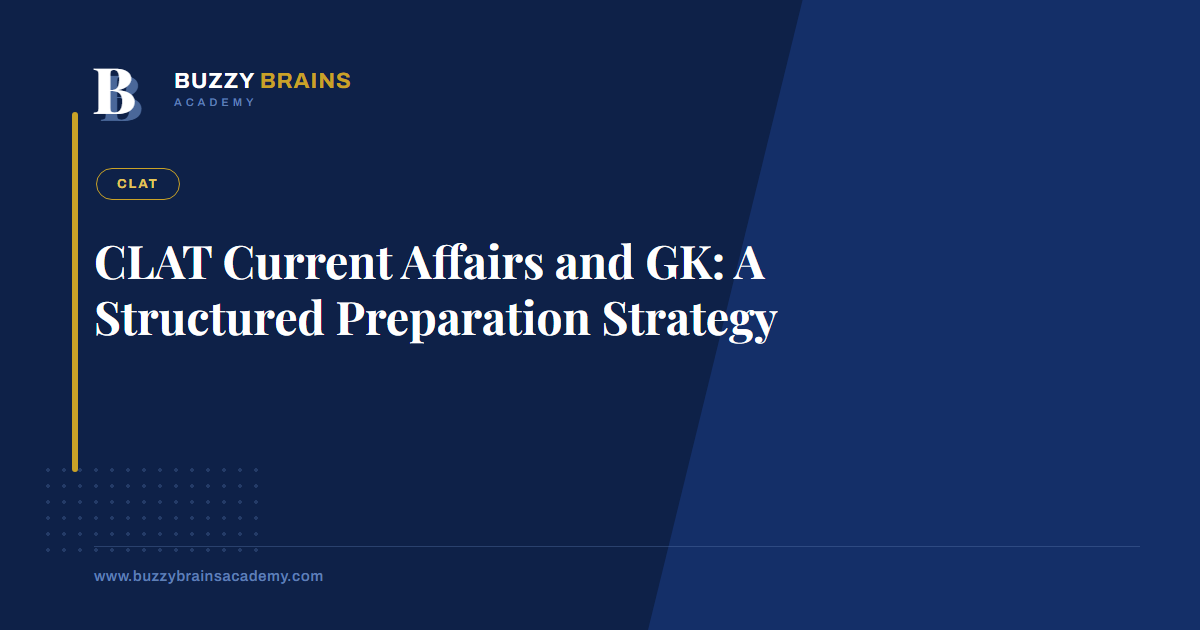 CLAT Current Affairs and GK: A Structured Preparation Strategy