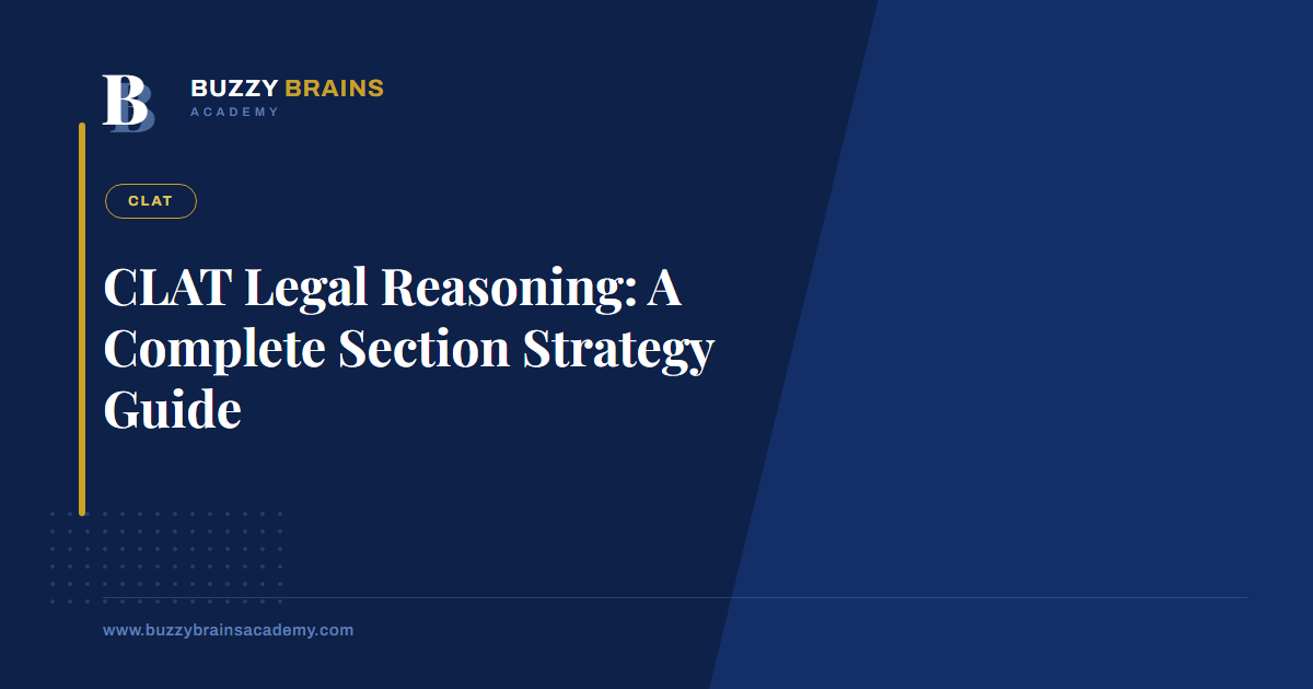CLAT Legal Reasoning: A Complete Section Strategy Guide