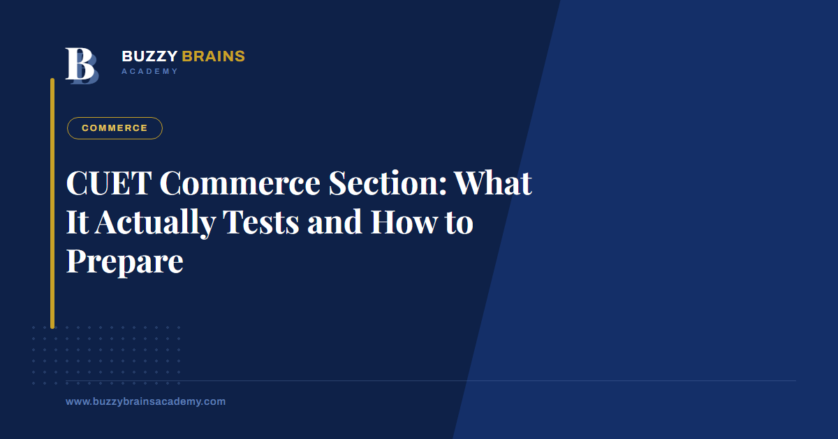 CUET Commerce Section: What It Actually Tests and How to Prepare