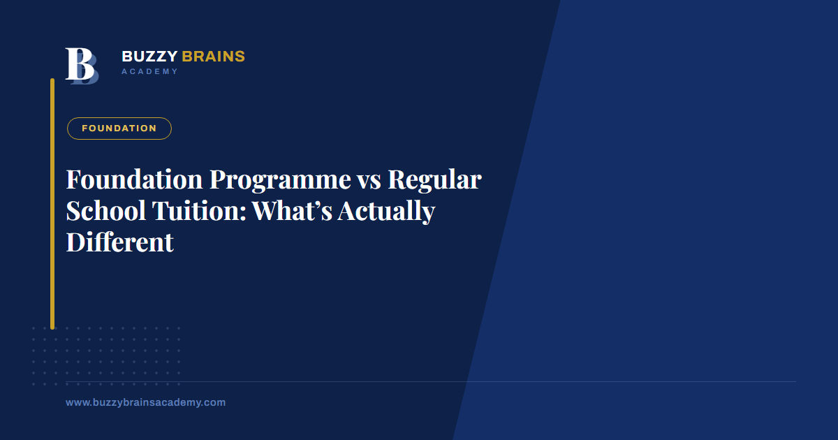 Foundation Programme vs Regular School Tuition: What’s Actually Different