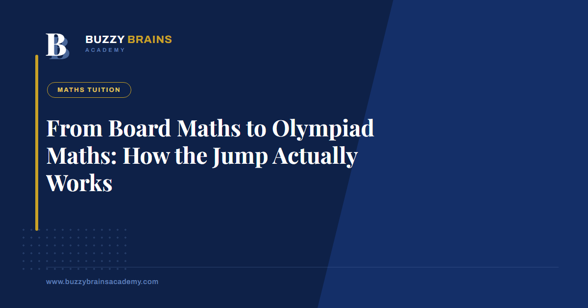 From Board Maths to Olympiad Maths: How the Jump Actually Works