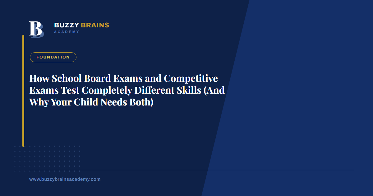 How School Board Exams and Competitive Exams Test Completely Different Skills (And Why Your Child Needs Both)