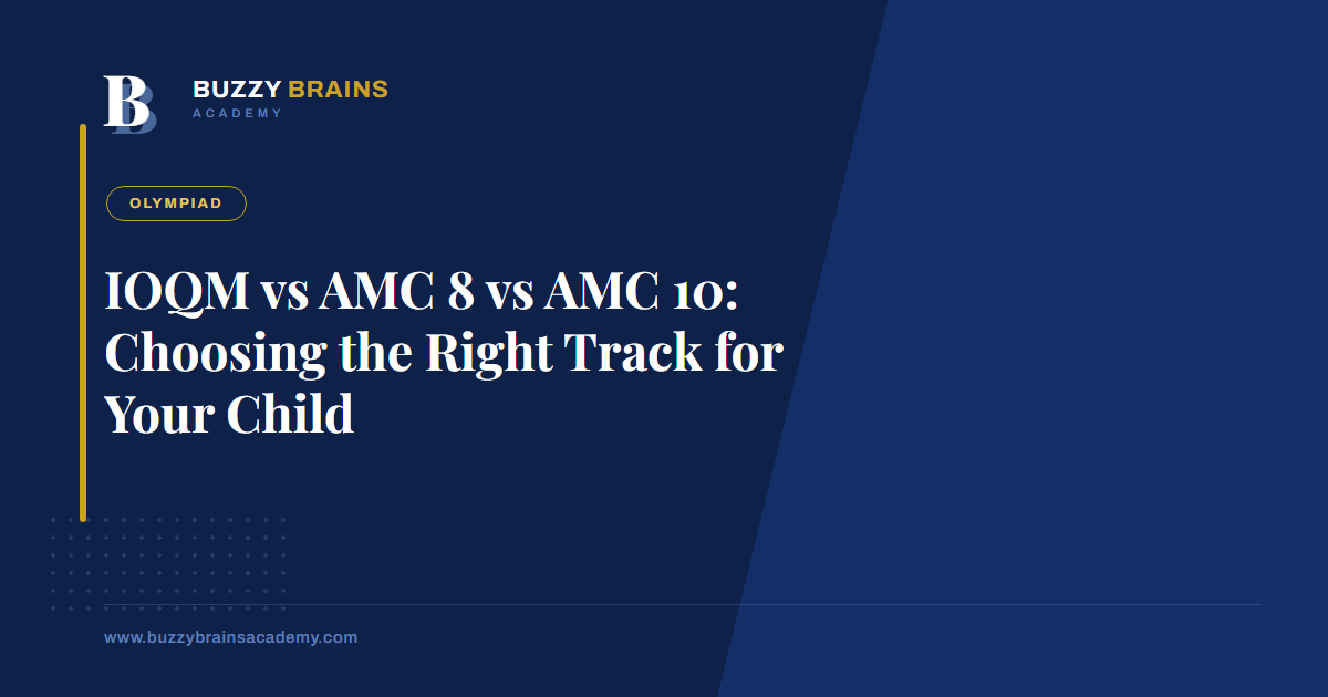 IOQM vs AMC 8 vs AMC 10: Choosing the Right Track for Your Child