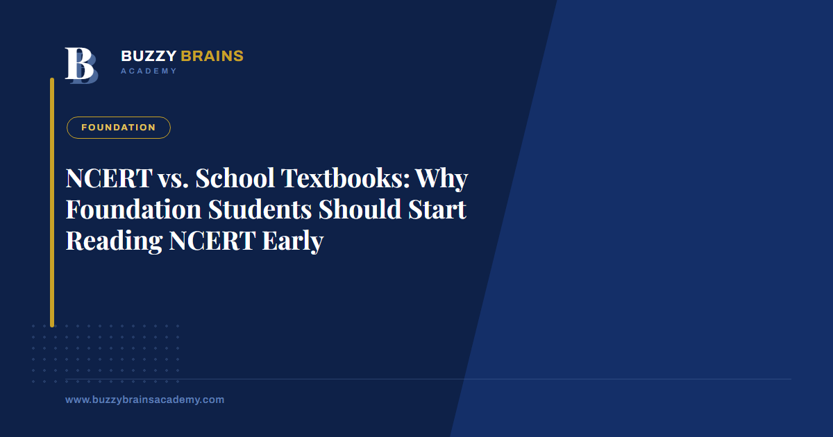 NCERT vs. School Textbooks: Why Foundation Students Should Start Reading NCERT Early