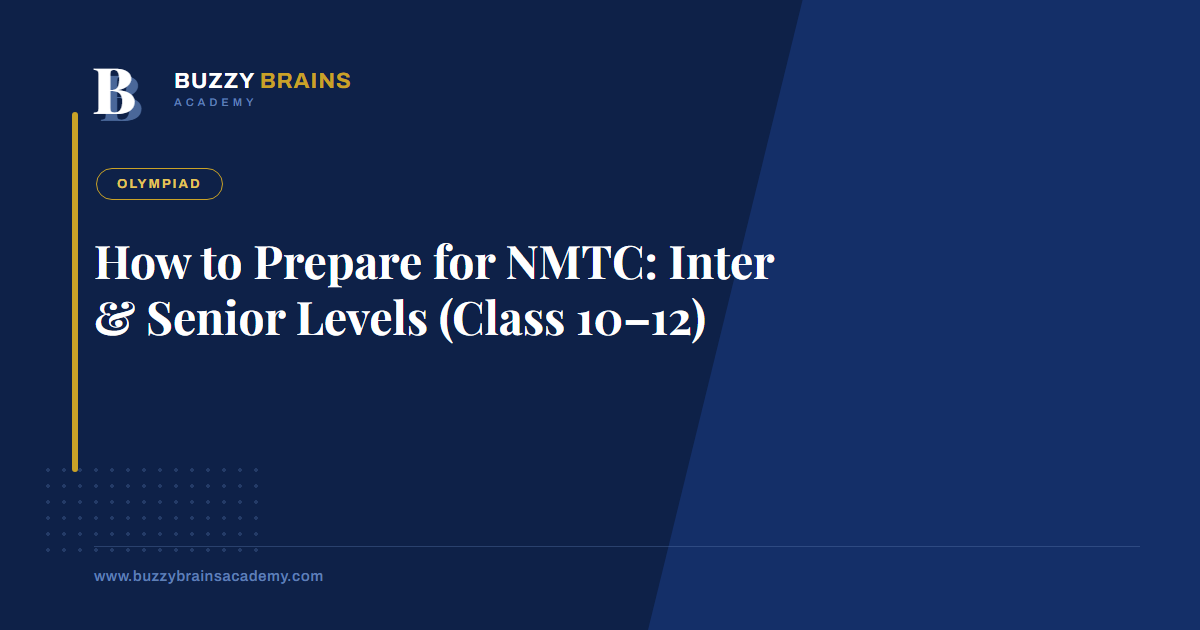 How to Prepare for NMTC: Inter & Senior Levels (Class 10–12)