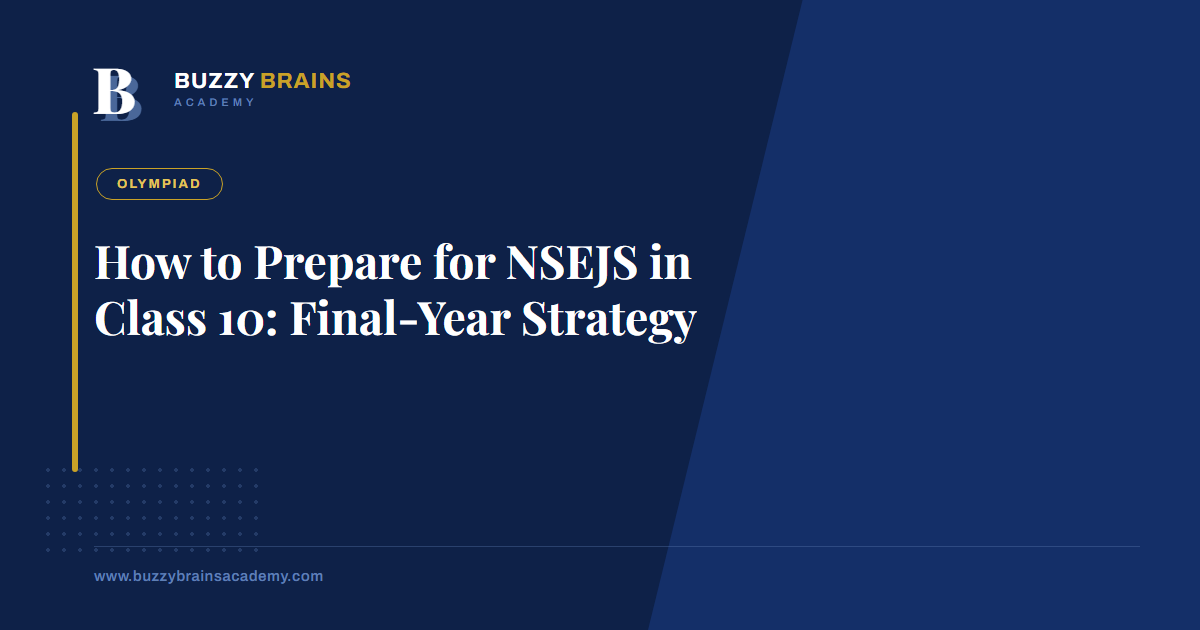 How to Prepare for NSEJS in Class 10: Final-Year Strategy