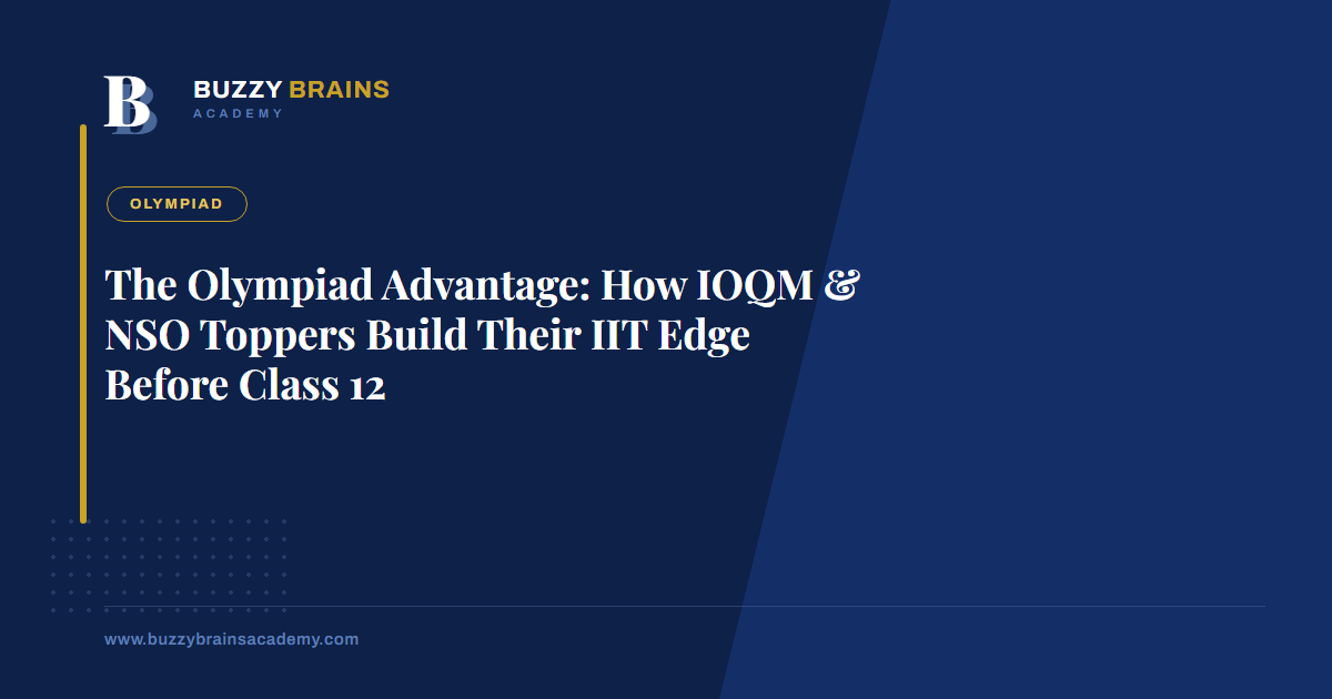 The Olympiad Advantage: How IOQM & NSO Toppers Build Their IIT Edge Before Class 12