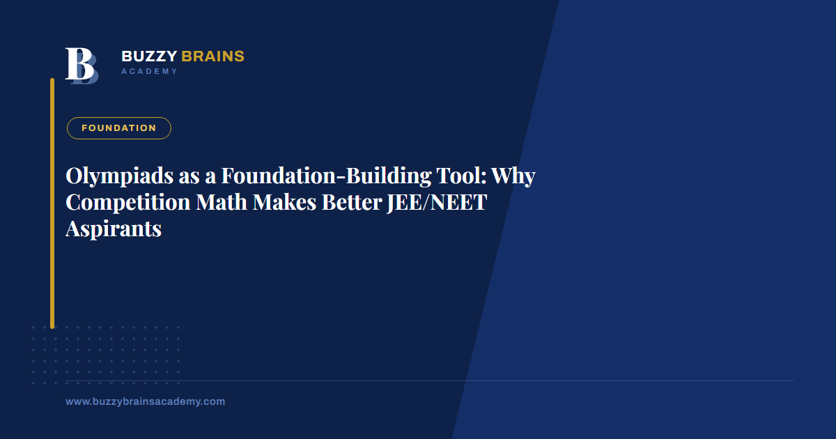 Olympiads as a Foundation-Building Tool: Why Competition Math Makes Better JEE/NEET Aspirants