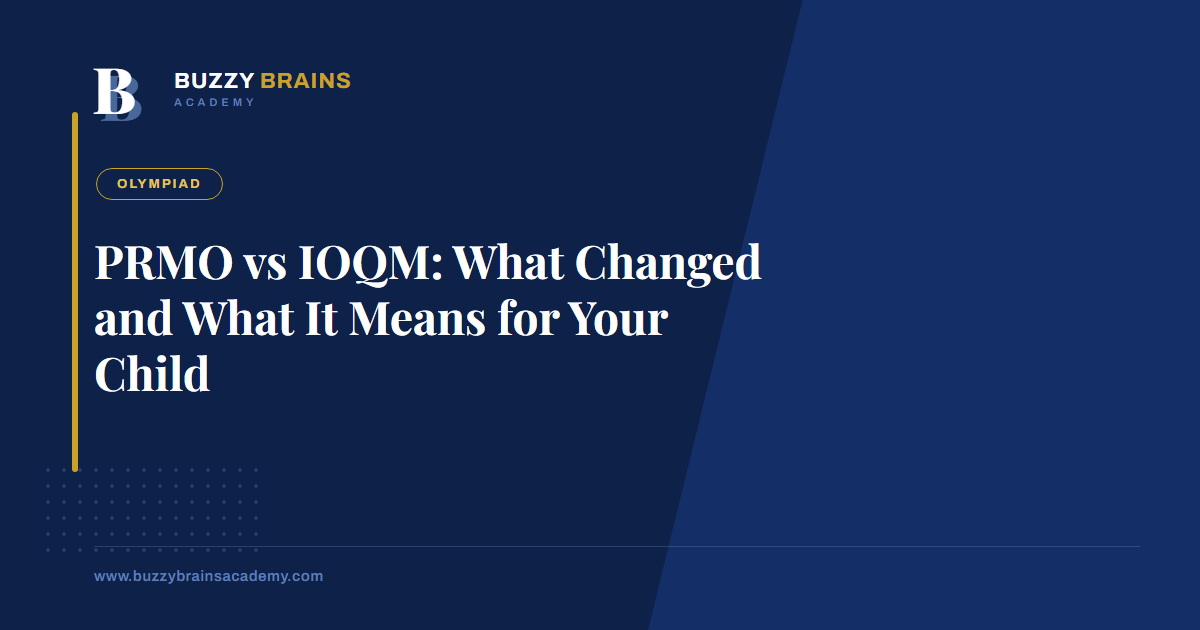 PRMO vs IOQM: What Changed and What It Means for Your Child