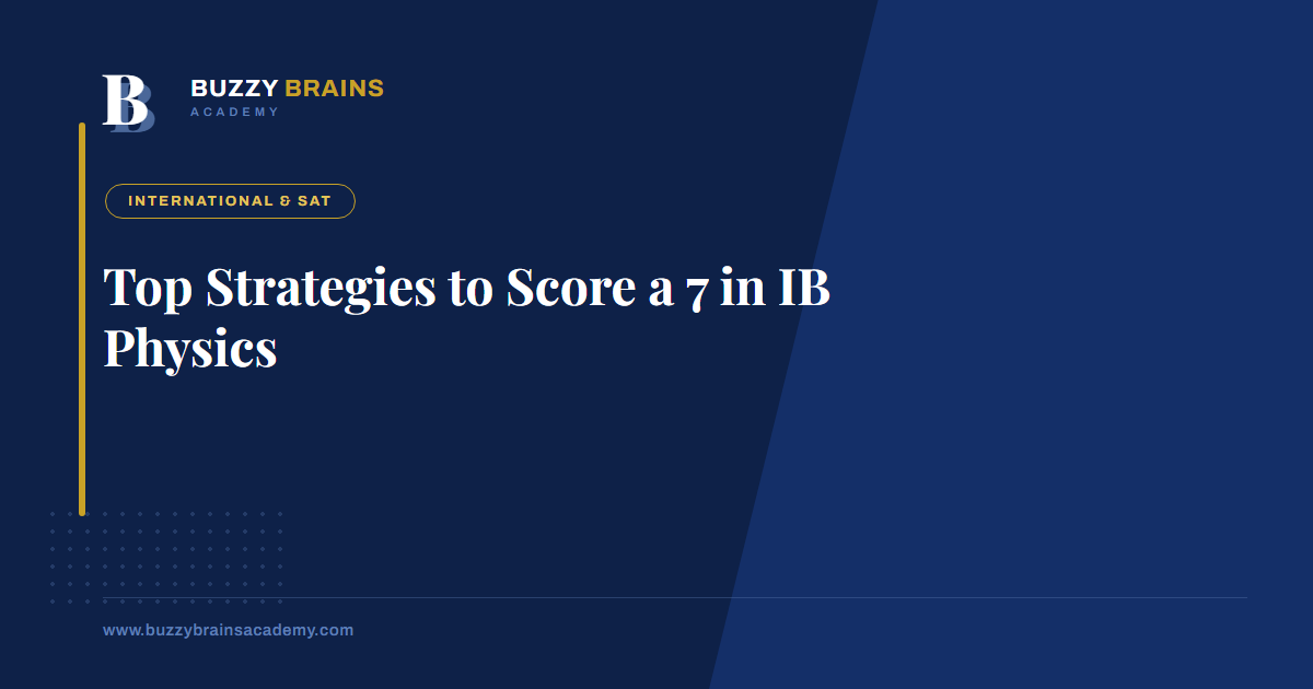Top Strategies to Score a 7 in IB Physics