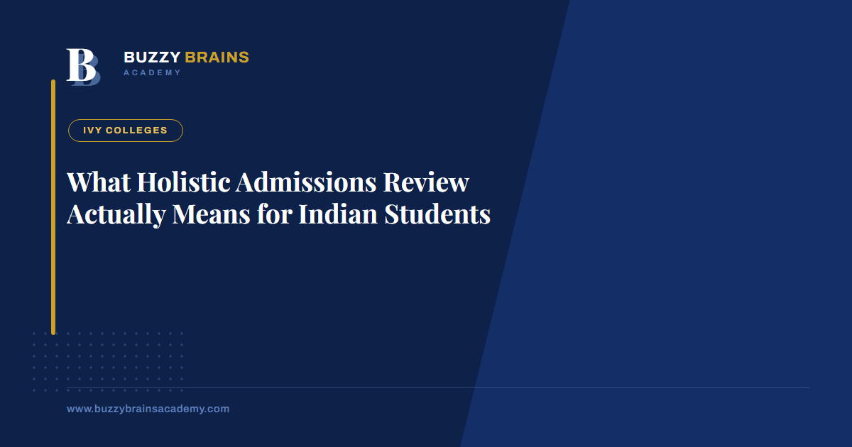 What Holistic Admissions Review Actually Means for Indian Students