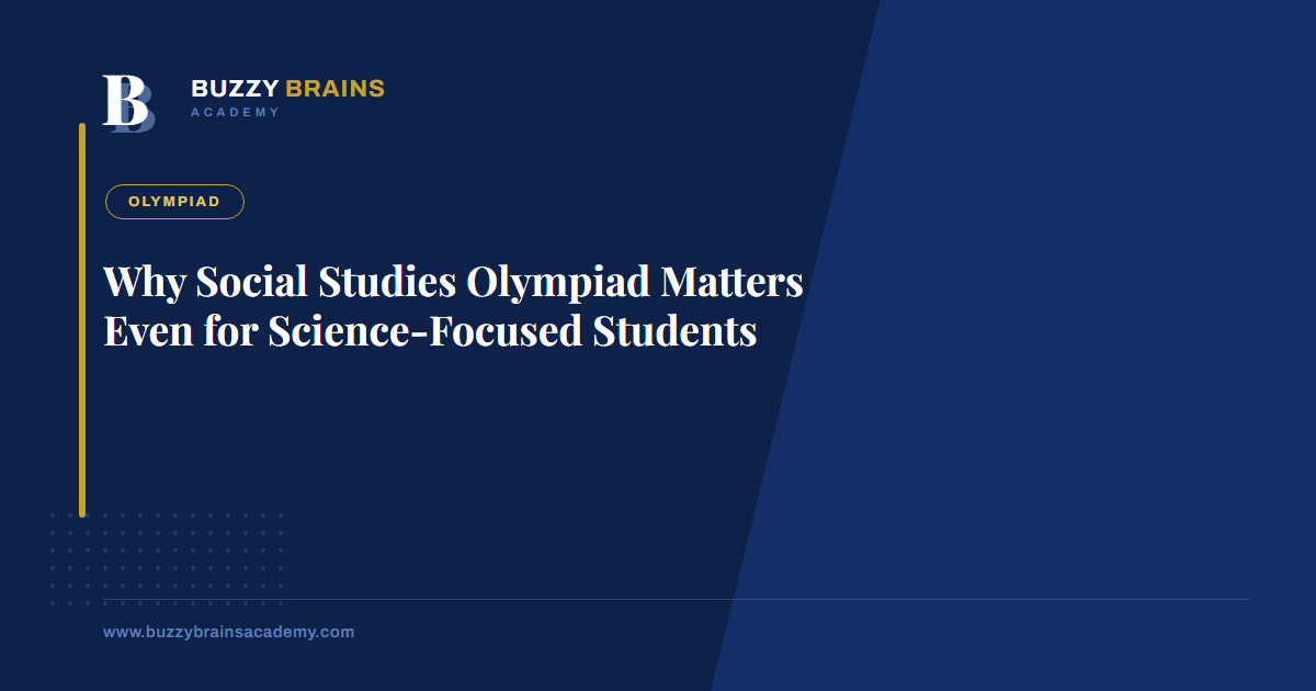 Why Social Studies Olympiad Matters Even for Science-Focused Students